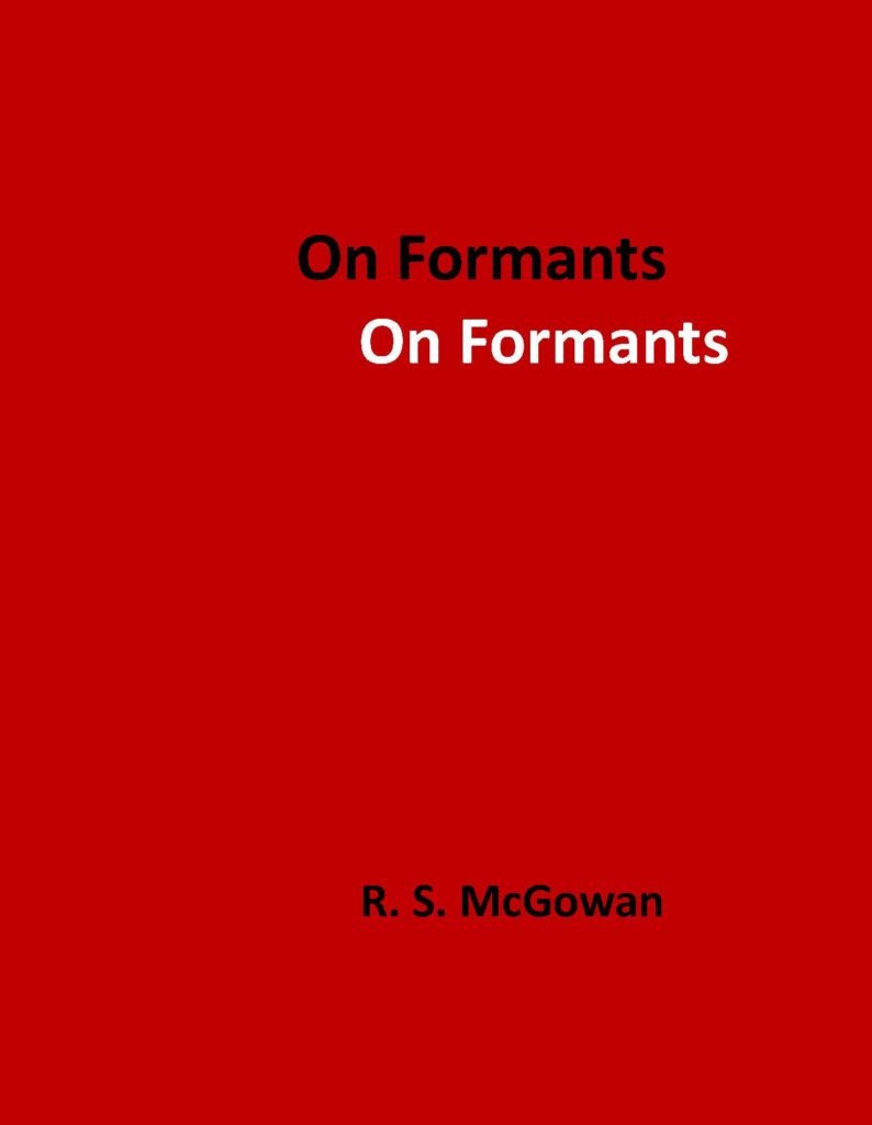 by R. S. McGowan
“On Formants” is intended for phoneticians and others interested in speech production. We present ways of thinking of the relationship between vocal tract shape and formants that have never been presented before to researchers in phonetics.

View on Amazon